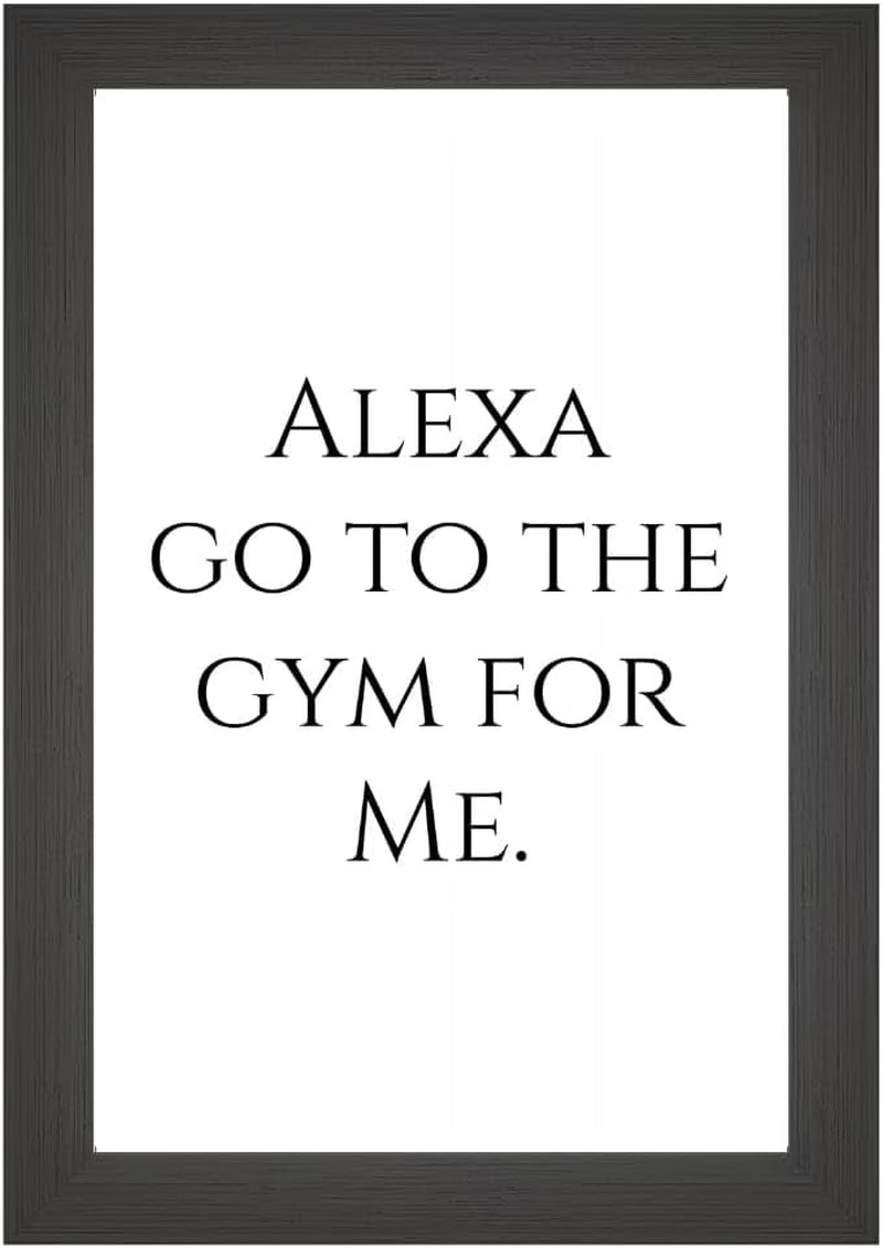 Alexa, Go to the Gym for Me Poster | 11X17 Unframed Funny Wall Art Print | Gym Lover Gift & Fitness Decor
