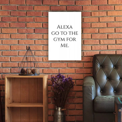 Alexa, Go to the Gym for Me Poster | 11X17 Unframed Funny Wall Art Print | Gym Lover Gift & Fitness Decor