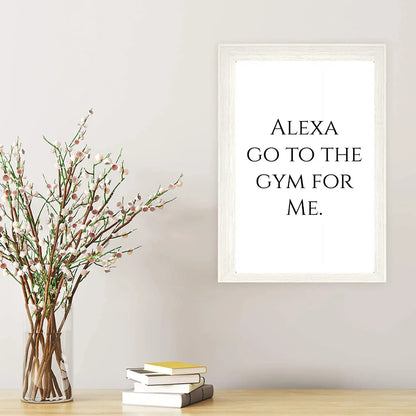 Alexa, Go to the Gym for Me Poster | 11X17 Unframed Funny Wall Art Print | Gym Lover Gift & Fitness Decor
